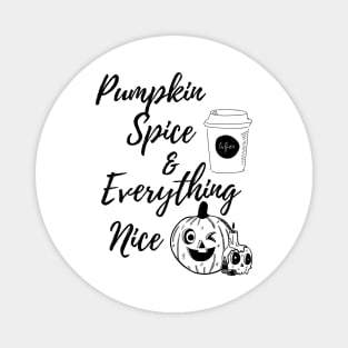 Pumpkin Spice and Everything Nice Magnet